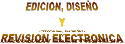 EDICION, DISEO
Y
REVISION ELECTRONICA